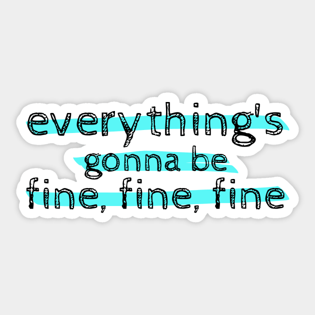 Everything's Gonna Be Fine, Fine, Fine - Jagged Little Pill Musical Quote Sticker by sammimcsporran